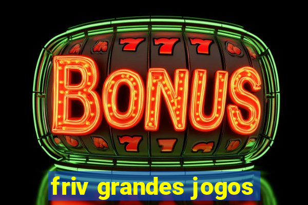 friv grandes jogos